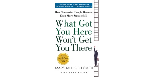 what_got_you_here_wont_get_you_there